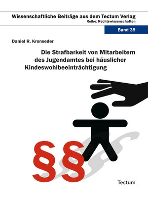 cover image of Die Strafbarkeit von Mitarbeitern des Jugendamtes bei häuslicher Kindeswohlbeeinträchtigung